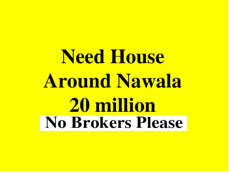 Need house to buy Nawala around