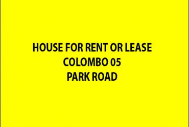 HOUSE FOR RENT/LEASE COLOMBO 05 PARK ROAD